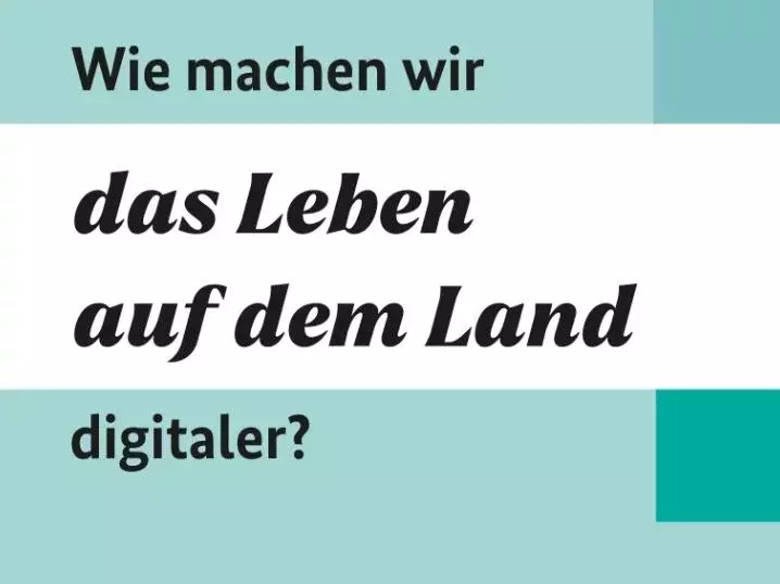 Blaue Fläche mit dem Text Wie machen wir das Leben auf dem Land digitaler?